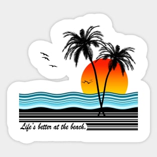 Life's Better at the Beach Sticker